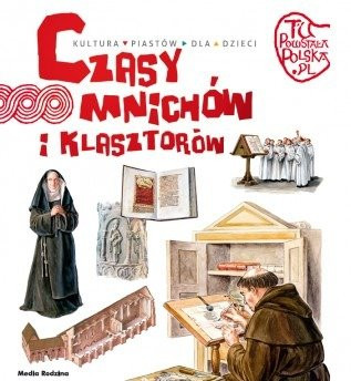 Tu powstała Polska. Czasy mnichów i klasztorów