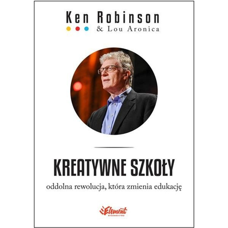 Ken Robinson – Kreatywne szkoły - Element