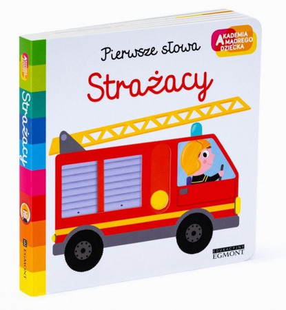 Książeczka Akademia mądrego dziecka. Pierwsze słowa. Strażacy