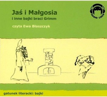 Jaś i Małgosia i inne bajki braci Grimm 1CD czyta Ewa Błaszczyk