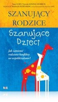 Szanujący rodzice, szanujące dzieci Książka o wychowaniu metodą NVC