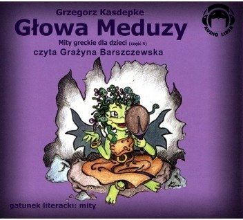 Mity greckie dla dzieci 4: Głowa Meduzy 1CD Grzegorz Kasdepke czyta Grażyna Barszczewska