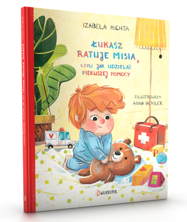 Łukasz ratuje misia, czyli jak udzielać pierwszej pomocy wyd. Dwukropek