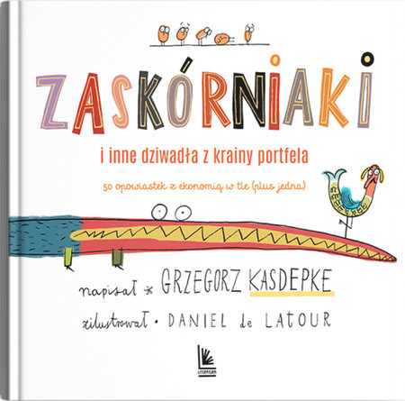 Zaskórniaki i inne dziwadła z krainy portfela. 50 opowiastek z ekonomią w tle (plus jedna)