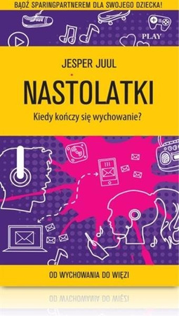 Nastolatki. Kiedy kończy się wychowanie? Książka Jespera Juula