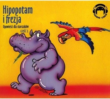 Opowieści dla starszaków 2: Hipopotam i frezje 1CD czyta Wiesław Drzewicz 