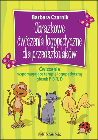 Obrazkowe ćwiczenia logopedyczne dla przedszkolaków ćwiczenia wspomagające terapię logopedyczną głosek P B T D