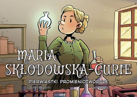 Najwybitniejsi Naukowcy. Maria Skłodowska-Curie. Pierwiastki promieniotwórcze