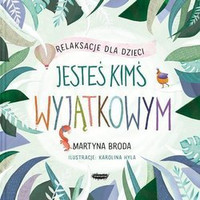 Relaksacje dla dzieci. Jesteś kimś wyjątkowym