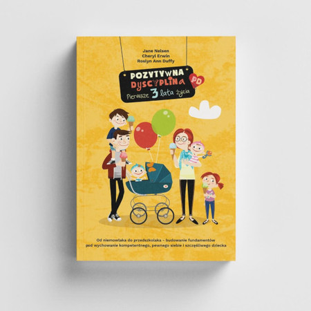 Pozytywna Dyscyplina. Pierwsze trzy lata życia
