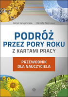 Podróż przez pory roku z kartami pracy. Przewodnik dla nauczyciela