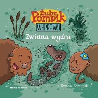 Żubr Pompik. Wyprawy. Zwinna wydra