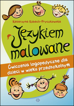 Językiem malowane ćwiczenia logopedyczne dla dzieci w wieku przedszkolnym