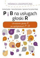 Mównica logopedyczna. P i B na usługach głoski R