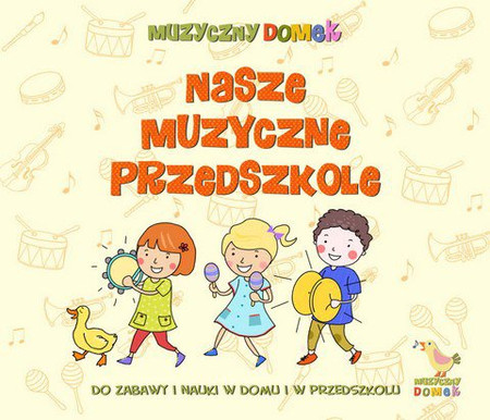 Muzyczny Domek - Nasze Muzyczne Przedszkole