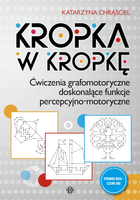 Kropka w kropkę Ćwiczenia grafomotoryczne doskonalące funkcje percepcyjno-motoryczne