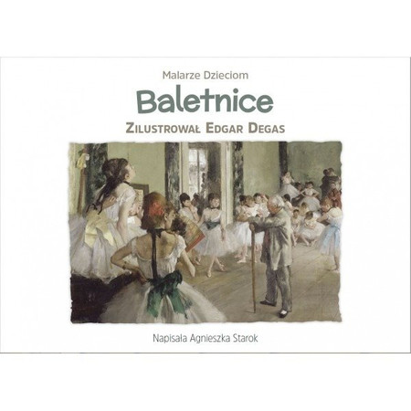 Malarze Dzieciom: Baletnice Edgar Degas