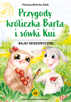 Przygody króliczka Barta i sówki Kui Bajki sensoryczne