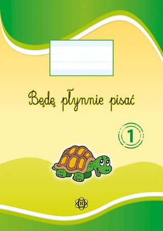 Będę płynnie pisać 1. Zeszyt do nauki pisania metodą płynnego ruchu