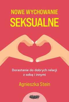 Nowe wychowanie seksualne Agnieszka Stein wyd. Mamania