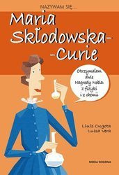 Nazywam się Maria Skłodowska-Curie