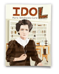 Idol. Maria Skłodowska-Curie