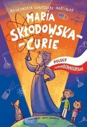 Polscy Superbohaterowie: Maria Skłodowska - Curie