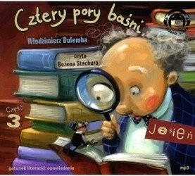 Cztery pory baśni – Jesień 3 Włodzimierz Dulemba 1CD czyta Bożena Stachura