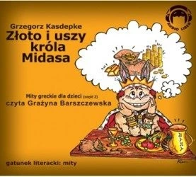 Mity greckie dla dzieci 2: Złoto i uszy króla Midasa 1CD Grzegorz Kasdepke czyta Grażyna Barszczewska