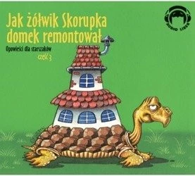 Opowieści dla starszaków 3: Jak Żółwik Skorupka domek remontował 1CD czyta Wiesław Drzewicz 