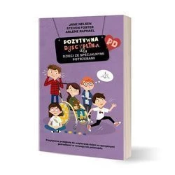 Pozytywna Dyscyplina dla dzieci ze specjalnymi potrzebami - Jane Nelsen i in.