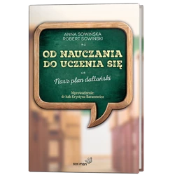 Od nauczania do uczenia się. Nasz plan daltoński – Anna i Robert Sowińscy