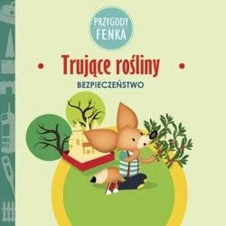 Przygody Fenka - Trujące rośliny BEZPIECZEŃSTWO