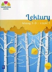 Kalejdoskop ucznia. Lektury klasy 1-3. Część 1