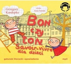 Bon czy Ton Savoir – vivre dla dzieci 1CD Grzegorz Kasdepke czyta Anna Seniuk