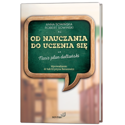 Od nauczania do uczenia się. Nasz plan daltoński – Anna i Robert Sowińscy