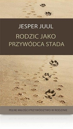 Jesper Juul, Rodzic jako przywódca stada - Książka dla rodziców